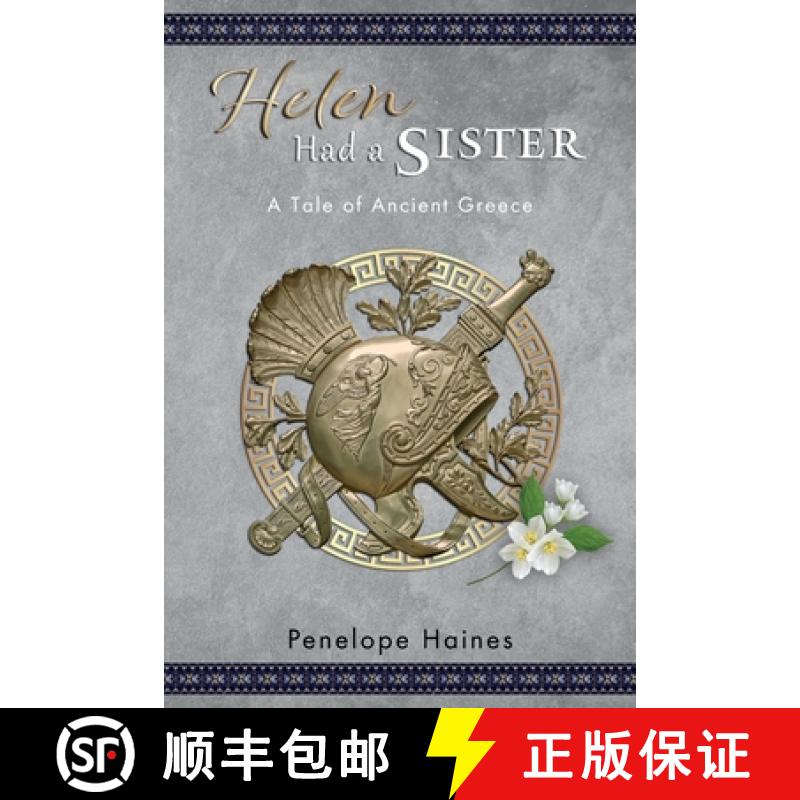 【2-3周达】Helen Had A Sister: A Tale of Ancient Greece. (Previously published as Princess of Sparta.) [9780473508579]