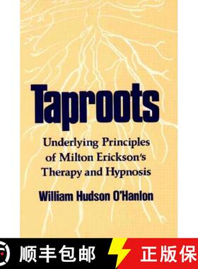 预订 Taproots: Underlying Principles of Milton Erickson's Therapy and Hypnosis [9780393700312]