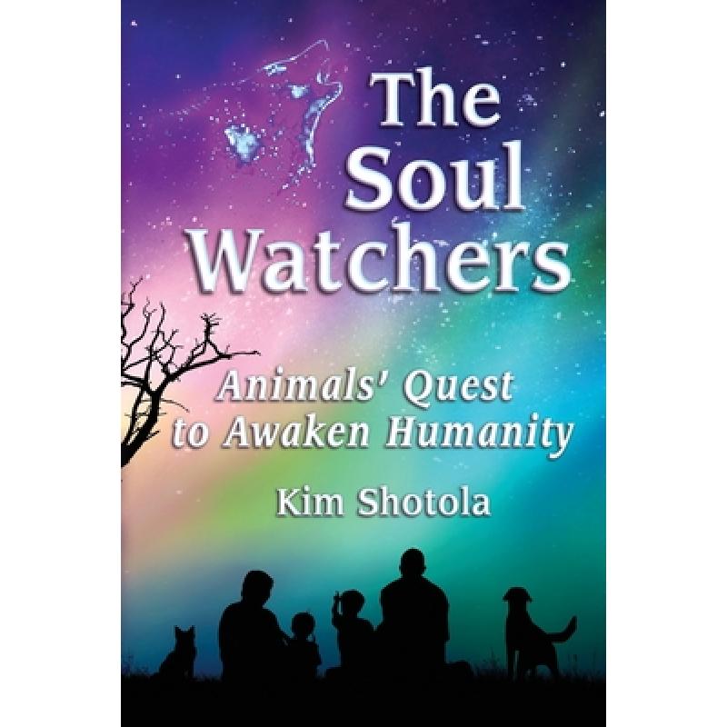 预订 the soul watchers: animals quest to. [9781733201247]