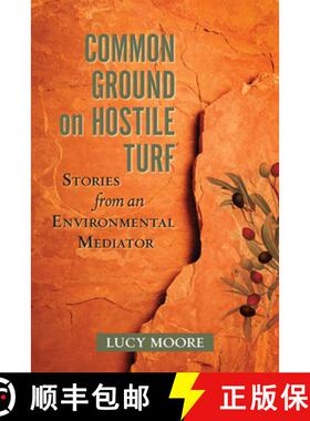 【3-4周达】Common Ground on Hostile Turf : Stories from an Environmental Mediator [9781610914116]
