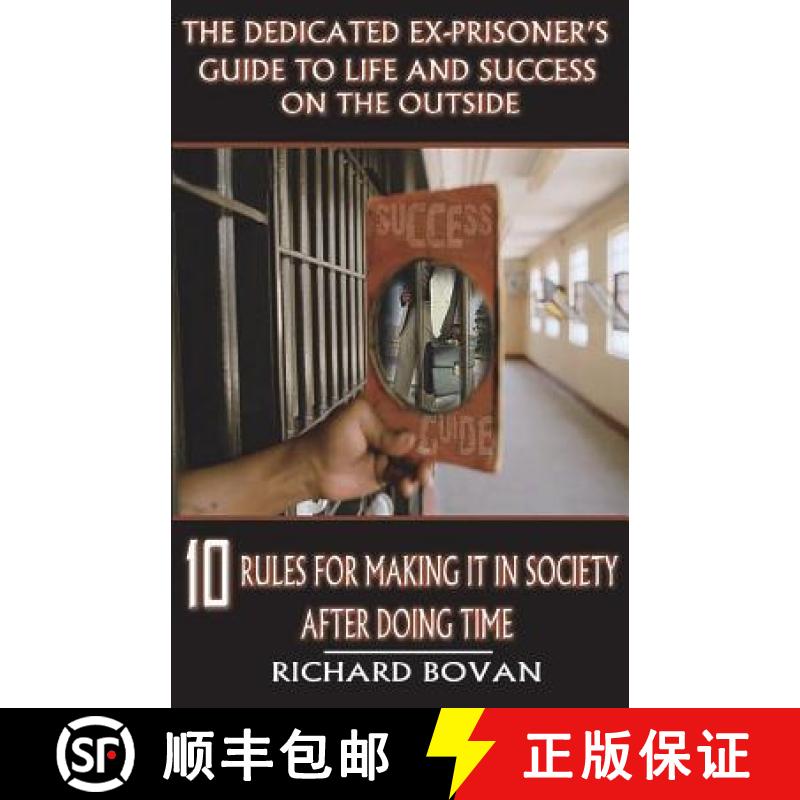 【2-3周达】The Dedicated Ex-Prisoner's Guide to Life and Success on the Outside: 10 Rules for Making ... [9780979295379]
