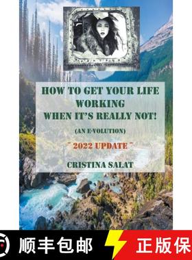 【3-4周达】How To Get Your Life Working When It's Really Not! (An E-volution): 2022 Update [9798215179550]