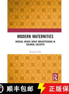 【3-4周达】Modern Maternities: Medical Advice about Breastfeeding in Colonial Calcutta [9781032066196]