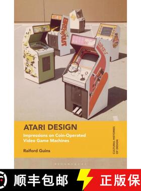 【3-4周达】Atari Design: Impressions on Coin-Operated Video Game Machines [9781474284554]