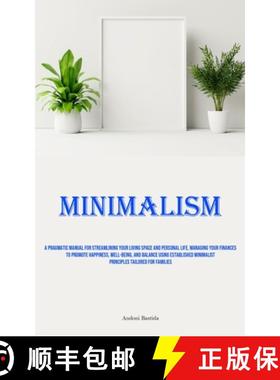 【3-4周达】Minimalism: A Pragmatic Manual For Streamlining Your Living Space And Personal Life, Manag... [9781835733455]
