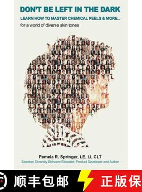 预订 Don't Be Left in the Dark: LEARN HOW TO MASTER CHEMICAL PEELS & MORE... for a world of diverse s... [9781087860428]