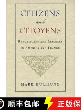 预订 Citizens and Citoyens: Republicans and Liberals in America and France [9780674009271]