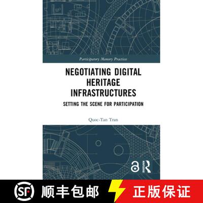 【3-4周达】Negotiating Digital Heritage Infrastructures: Setting the Scene for Participation [9781032735139]