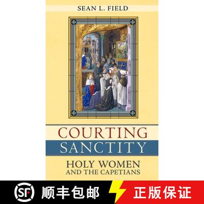【3-4周达】Courting Sanctity: Holy Women and the Capetians [9781501736193]