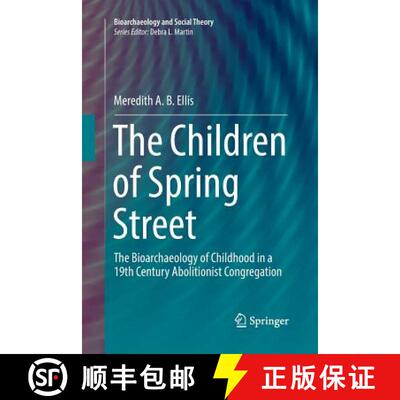 【3-4周达】The Children of Spring Street : The Bioarchaeology of Childhood in a 19th Century Abolitio... [9783030064914]