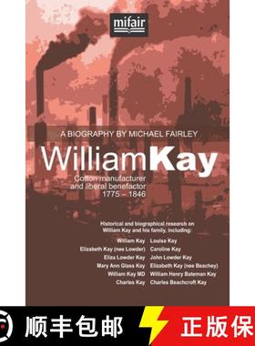 预订 William Kay: Cotton manufacturer and liberal benefactor. 1775 - 1846. [9780954396749]