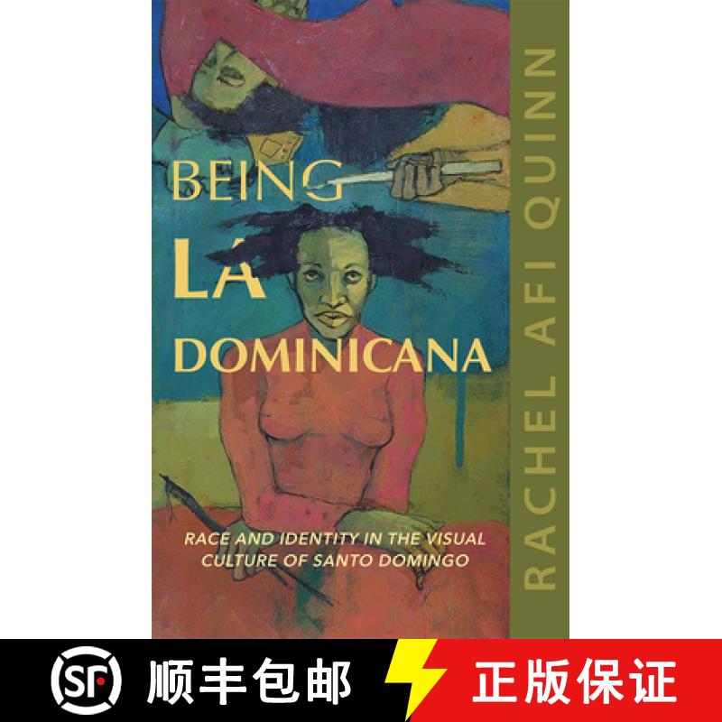 【3-4周达】Being La Dominicana, 1: Race and Identity in the Visual Culture of Santo Domingo [9780252085802]