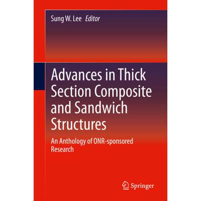 【4周达】Advances in Thick Section Composite and Sandwich Structures: An Anthology of Onr-Sponsored R... [9783030310646]