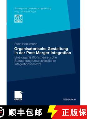 【3-4周达】Organisatorische Gestaltung in Der Post Merger Integration: Eine Organisationstheoretische... [9783834929136]