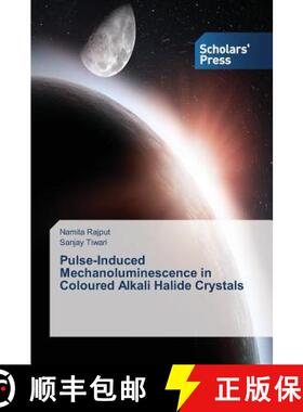 预订 Pulse-Induced Mechanoluminescence in Coloured Alkali Halide Crystals [9783639702583]