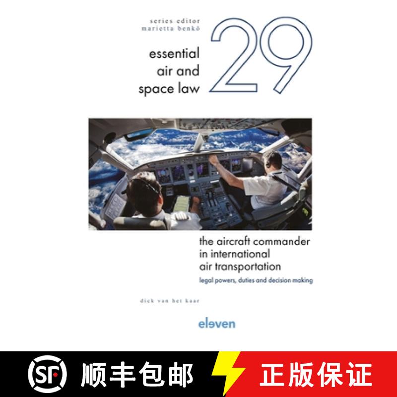 【2-3周达】The Aircraft Commander in International Air Transportation: Legal Powers, Duties and Decis... [9789047301790]