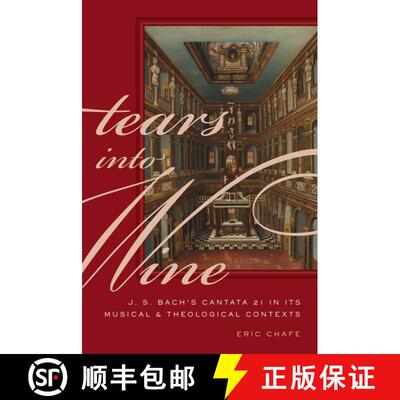 【3-4周达】精装 Tears into Wine: J. S. Bach's Cantata 21 in its Musical and Theological Contexts [9780190217297]
