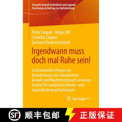 【3-4周达】Irgendwann muss doch mal Ruhe sein!: Institutionelles Ringen um Aufarbeitung von sexualisi... [9783658355128]
