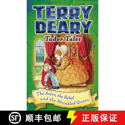 Tudor Tales: The Actor, the Rebel and the Wrinkled Queen [9781472939852]