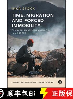 【2-3周达】Time, Migration and Forced Immobility: Sub-Saharan African Migrants in Morocco [9781529201970]