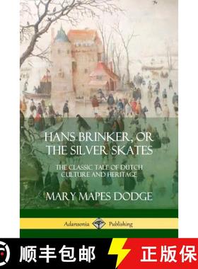 【3-4周达】Hans Brinker, or The Silver Skates: The Classic Tale of Dutch Culture and Heritage [9780359030187]