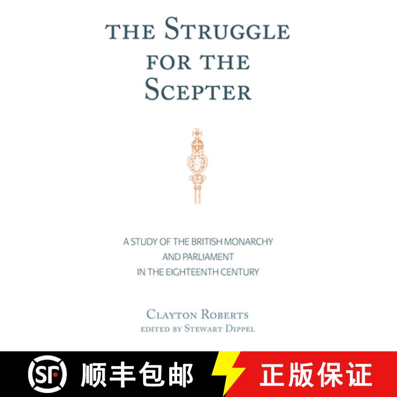 预订 The Struggle for the Scepter: A Study of the British Monarchy and Parliament in the Eighteenth...[9781433167485]
