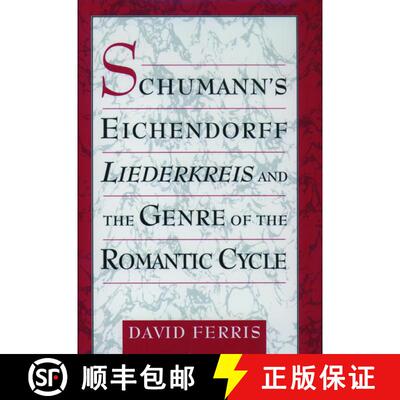 【3-4周达】Schumann's Eichendorff Liederkreis and the Genre of the Romantic Cycle [9780195124477]