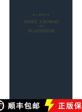 【3-4周达】Saint Thomas and Platonism: A Study of the Plato and Platonici Texts in the Writings of Sa... [9789401186360]