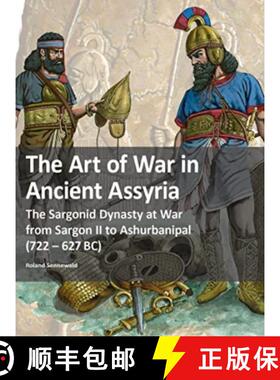 【3-4周达】Art of War in Ancient Assyria: The Sargonid Dynasty at War from Sargon II to Ashurbanipal ... [9783963600494]