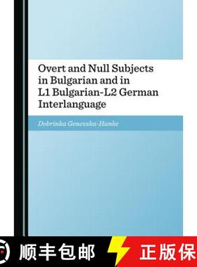 预订 Overt and Null Subjects in Bulgarian and in L1 Bulgarian-L2 German Interlanguage [9781527523531]