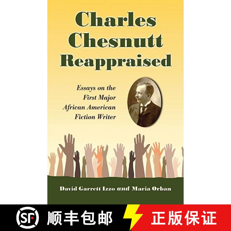 【2-3周达】Charles Chesnutt Reappraised : Essays on the First Major African American Fiction Writer [9780786441112]