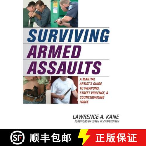 【3-4周达】Surviving Armed Assaults : A Martial Artists Guide to Weapons, Street Violence, and Counte... [9781594390715]