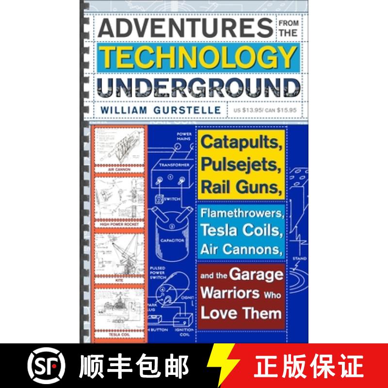 【2-3周达】Adventures From The Technology Underground: Catapults, Pulsejets, Rail Guns, Flamethrowers... [9780307351258]