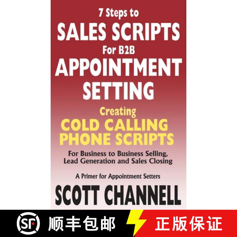 预订 7 STEPS to SALES SCRIPTS for B2B APPOINTMENT SETTING.: Creating Cold Calling Phone Scripts for B... [9780976524199]