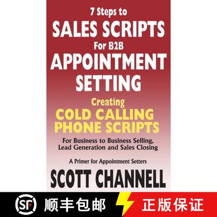 预订 7 STEPS to SALES SCRIPTS for B2B APPOINTMENT SETTING.: Creating Cold Calling Phone Scripts for B... [9780976524199]