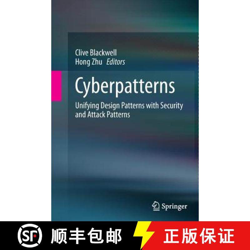【3-4周达】Cyberpatterns : Unifying Design Patterns with Security and Attack Patterns [9783319352183]