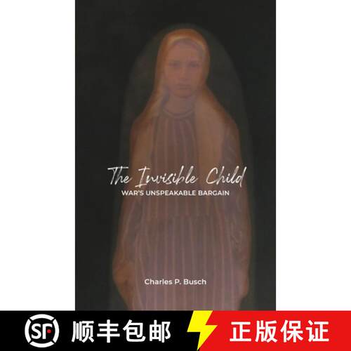 【3-4周达】The Invisible Child: War's Unspeakable Bargain [9781737182825]