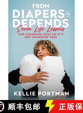 预订 From Diapers to Depends: Seven Life Lessons for Changing Crap So It's Not Changing You! [9781489751546]