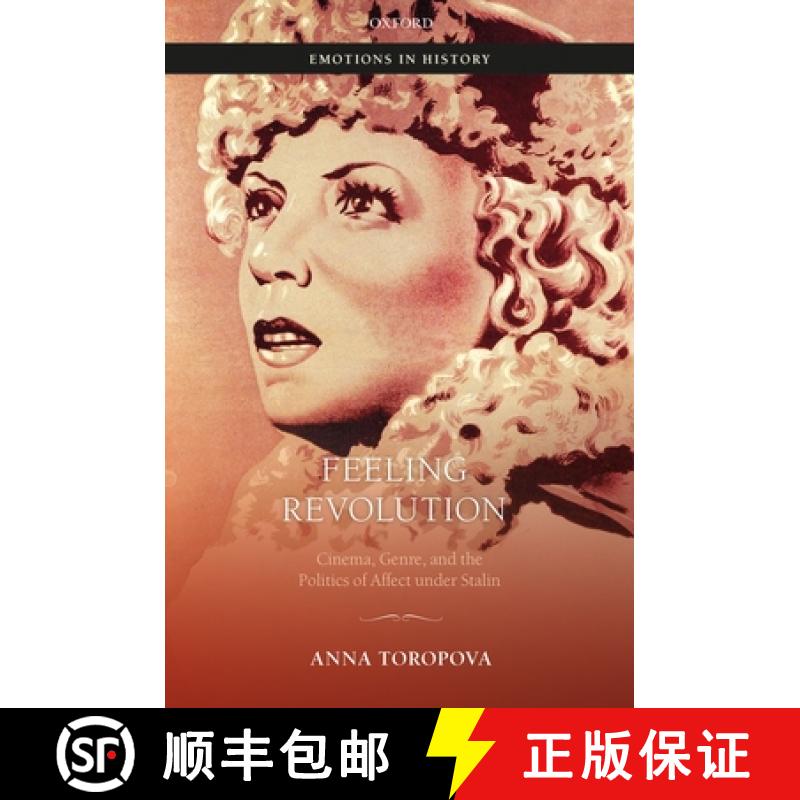 【3-4周达】Feeling Revolution: Cinema, Genre, and the Politics of Affect Under Stalin [9780198831099]