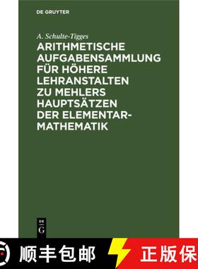 【3-4周达】Arithmetische Aufgabensammlung Fur Hoehere Lehranstalten Zu Mehlers Hauptsatzen Der Elemen... [9783111312620]