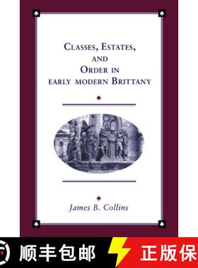 【3-4周达】Classes, Estates and Order in Early-Modern Brittany: - Classes, Estates and Order in Early... [9780521533140]