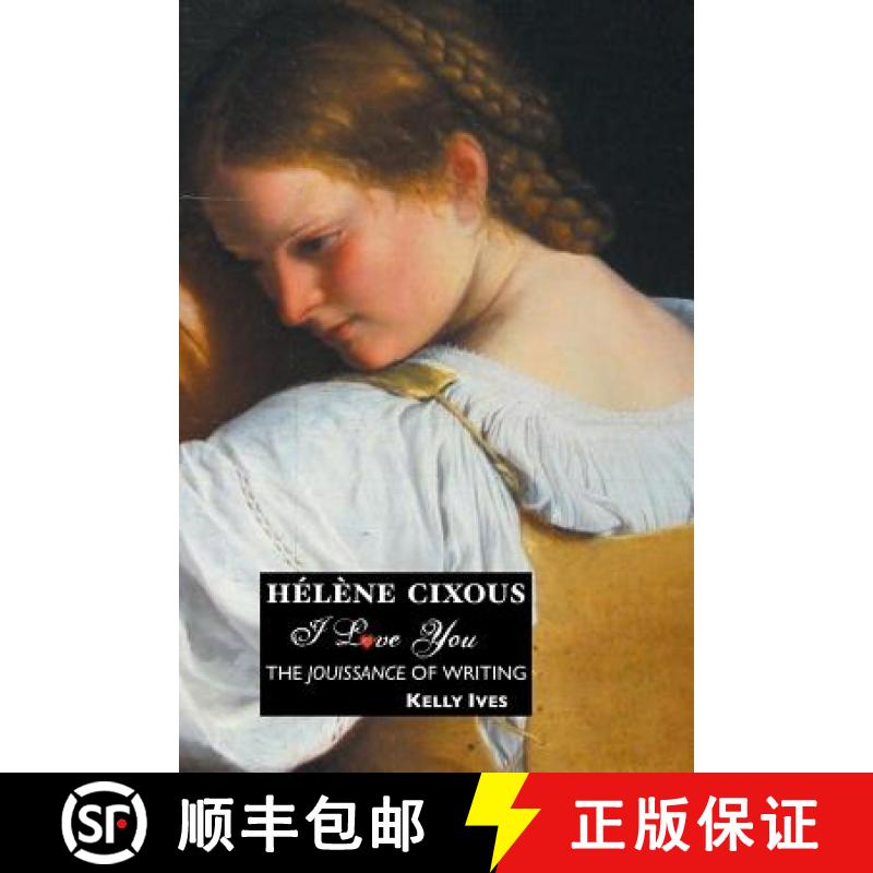 【2-3周达】Helene Cixous: I Love You: The Jouissance of Writing [9781861714190]