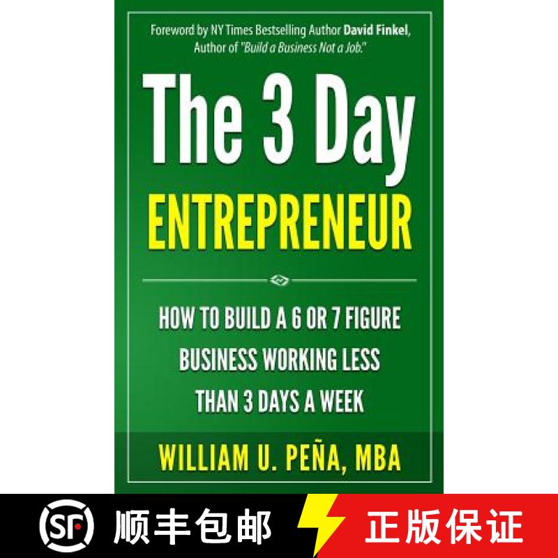 预订 The 3 Day Entrepreneur: How to Build a 6 or 7 Figure Business Working Less Than 3 Days a Week [9781943330027]