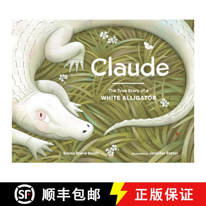 【3-4周达】Claude: The True Story of a White Alligator [9781632172693]