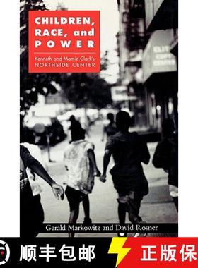 【3-4周达】Children, Race, and Power : Kenneth and Mamie Clark's Northside Center [9780415926713]