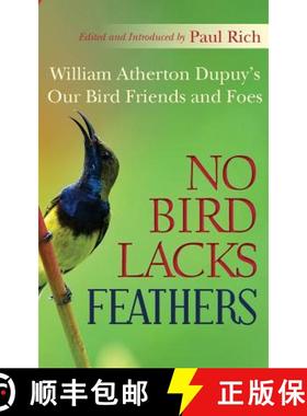 预订 No Bird Lacks Feathers: William Atherton Dupuy's Our Bird Friends and Foes [9781935907046]
