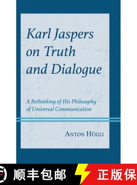 预订 Karl Jaspers on Truth and Dialogue : A Rethinking of His Philosophy of Universal Communication [9781793649126]
