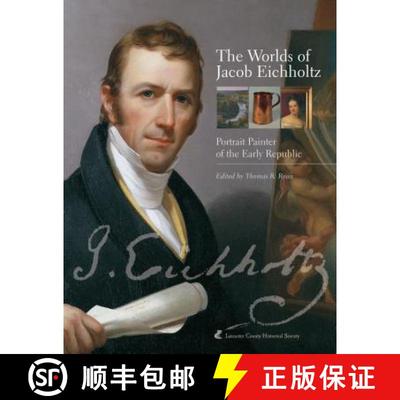 【3-4周达】The Worlds of Jacob Eichholtz: Portrait Painter of the Early Republic [9780974016214]