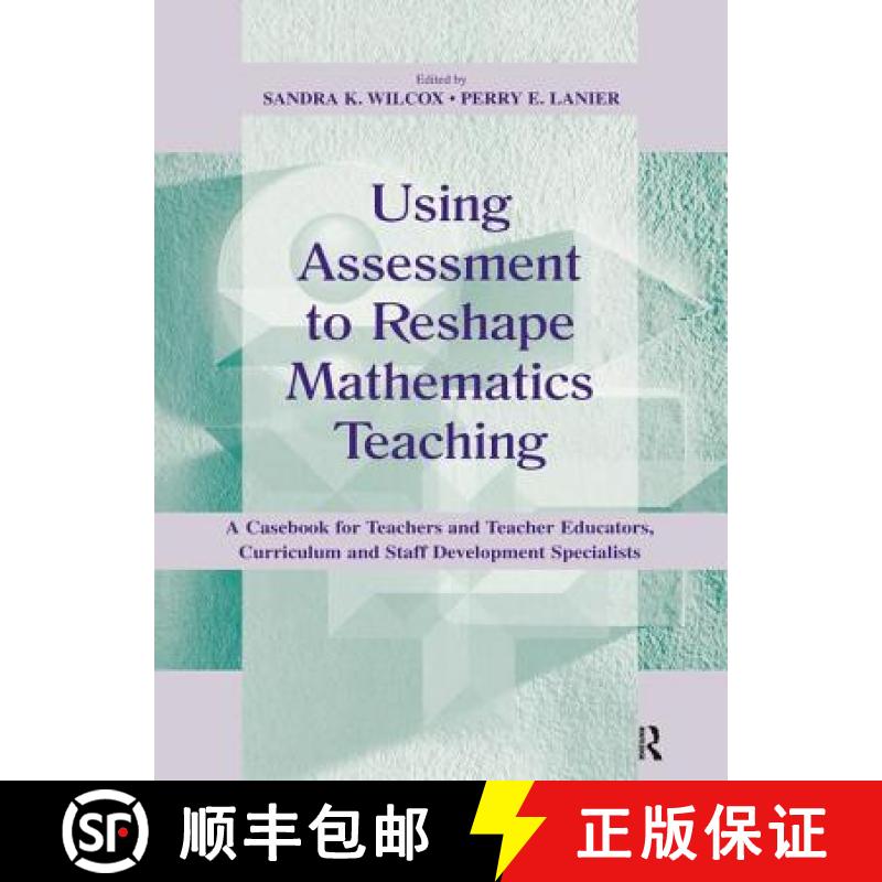 【2-3周达】Using Assessment to Reshape Mathematics Teaching: A Casebook for Teachers and Teacher Educ... [9781138442245]