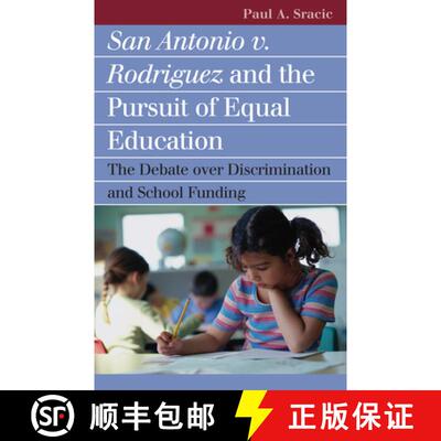 预订 San Antonio V. Rodriguez and the Pursuit of Equal Education: The Debate Over Discrimination and ... [9780700614844]
